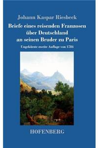 Briefe eines reisenden Franzosen über Deutschland an seinen Bruder zu Paris