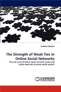 Strength of Weak Ties in Online Social Networks