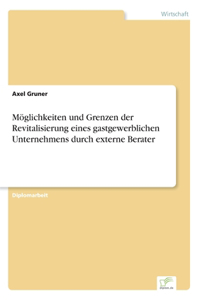 Möglichkeiten und Grenzen der Revitalisierung eines gastgewerblichen Unternehmens durch externe Berater