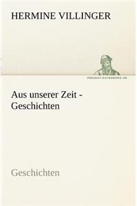 Aus Unserer Zeit - Geschichten