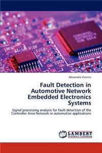 Fault Detection in Automotive Network Embedded Electronics Systems