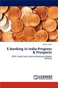 E-Banking in India-Progress & Prospects