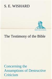 Testimony of the Bible Concerning the Assumptions of Destructive Criticism