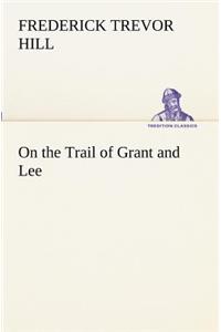 On the Trail of Grant and Lee