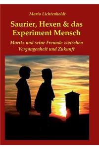 Saurier, Hexen & das Experiment Mensch