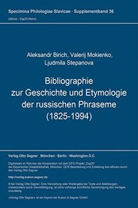 Bibliographie Zur Geschichte Und Etymologie Der Russischen Phraseme (1825-1994)