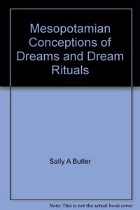 Mesopotamian Conceptions of Dreams and Dream Rituals