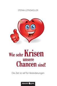 Wie sehr Krisen unsere Chancen sind!