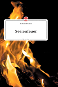 Seelenfeuer. Life is a Story - story.one