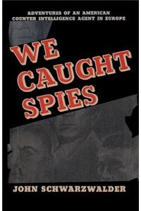 We Caught Spies