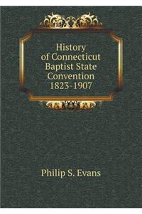 History of Connecticut Baptist State Convention 1823-1907