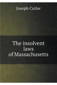 The Insolvent Laws of Massachusetts