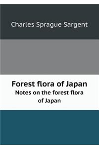Forest Flora of Japan Notes on the Forest Flora of Japan