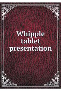 Whipple tablet presentation