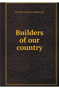 Builders of Our Country