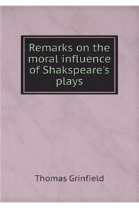 Remarks on the moral influence of Shakspeare's plays