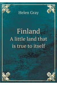 Finland a Little Land That Is True to Itself