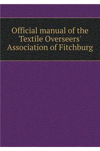 Official Manual of the Textile Overseers' Association of Fitchburg