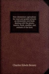 New elementary agriculture for rural and graded schools an elementary text book dealing