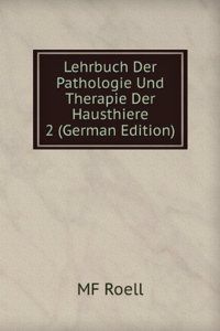 Lehrbuch Der Pathologie Und Therapie Der Hausthiere 2 (German Edition)