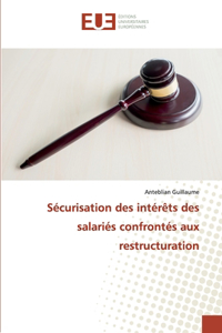 Sécurisation des intérêts des salariés confrontés aux restructuration