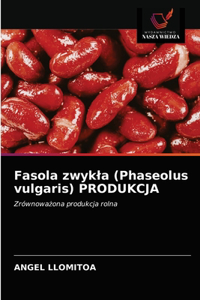 Fasola zwykla (Phaseolus vulgaris) PRODUKCJA