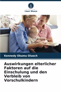 Auswirkungen elterlicher Faktoren auf die Einschulung und den Verbleib von Vorschulkindern