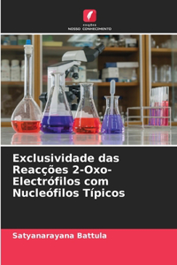 Exclusividade das Reacções 2-Oxo-Electrófilos com Nucleófilos Típicos