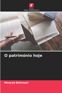 O património hoje