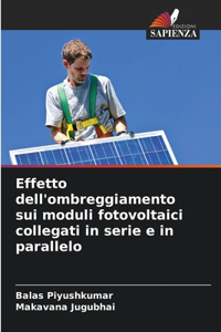 Effetto dell'ombreggiamento sui moduli fotovoltaici collegati in serie e in parallelo