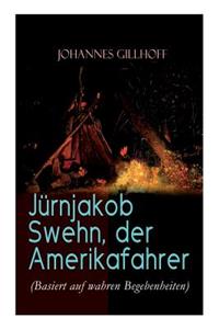 Jürnjakob Swehn, der Amerikafahrer (Basiert auf wahren Begebenheiten)