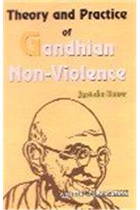 Theory and Practice of Gandhian Non-Violence