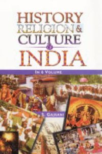 History, Religion And Culture of India (History, Religion And Culture of North East India, Vol. 6)