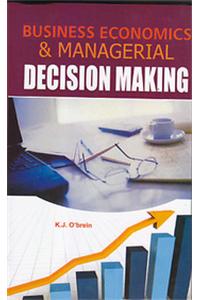 Business Economics And Managerial Decision Making