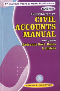 Compilation of Civil Accounts Manual alongwith Relevant Govt Rules and Orders