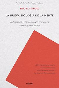 La nueva biologia de la mente: Que nos dicen los trastornos cerebrales sobre nosotros mismos
