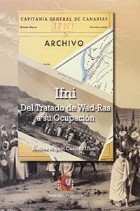 IFNI. Del tratado WAD-RAS a su ocupacion (Spanish Edition)