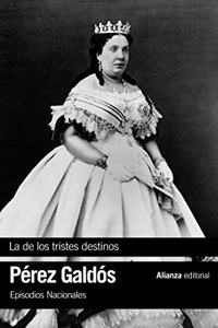 La de los tristes destinos: Episodios Nacionales, 40 /Cuarta Serie