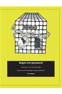 Bogen om password: Irriterende - men helt nødvendige. En guide til den almindelige it-bruger derhjemme .