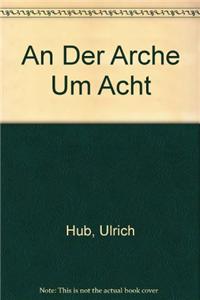 Der Arche Um Acht