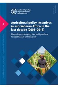 Agricultural Policy Incentives in Sub-Saharan Africa in the Last Decade (2005-2016): Monitoring and Analysing Food and Agricultural Policies (Mafap) Synthesis Study