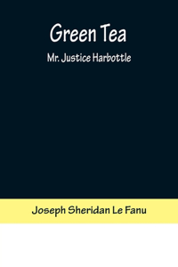 Green Tea; Mr. Justice Harbottle