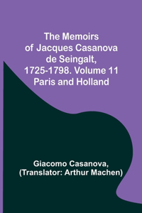 Memoirs of Jacques Casanova de Seingalt, 1725-1798. Volume 11