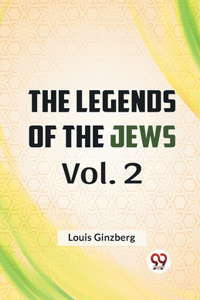 Legends Of The Jews Vol. 2