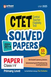 Arihant Solved Papers for CTET 2025 | Success Master CTET Paper I (Class I-V) | 33 Sets with detailed explanatory solutions authenticated by the official answer key issued by Commission