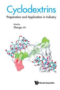 Cyclodextrins: Preparation and Application in Industry