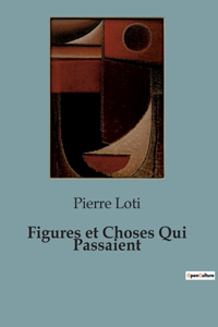 Figures et Choses Qui Passaient