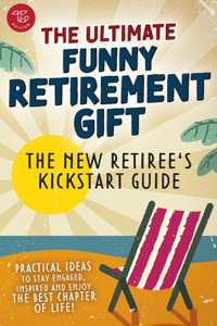 The New Retiree's Kickstart Guide