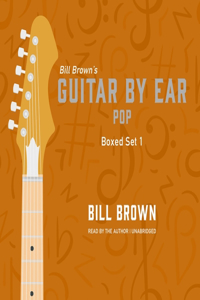 Guitar by Ear: Pop Box Set 1 Lib/E