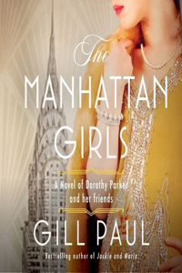 Manhattan Girls: A Novel of Dorothy Parker and Her Friends